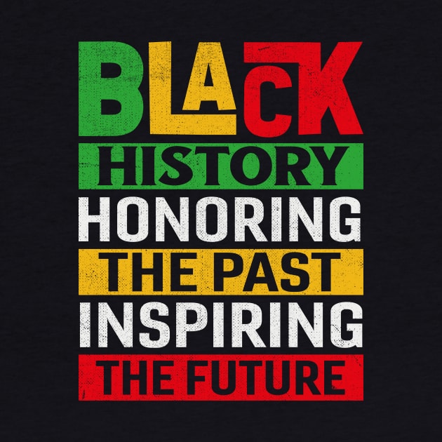 Black History Honoring The Past Inspiring The Future by TheDesignDepot